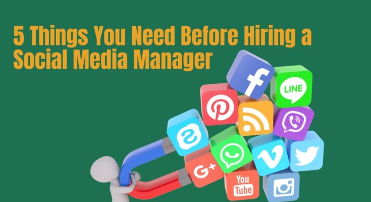 5 Things You Need Before Hiring a Social Media Manager