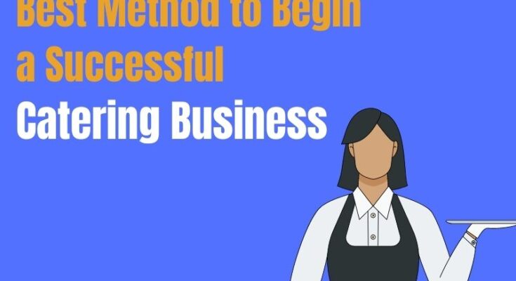 Best-Method-to-Begin-a-Successful-Catering-Business