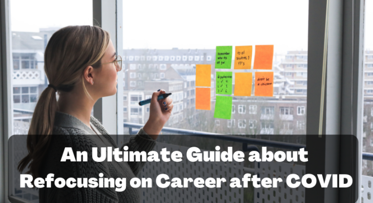 An Ultimate Guide about Refocusing on Career after COVID.